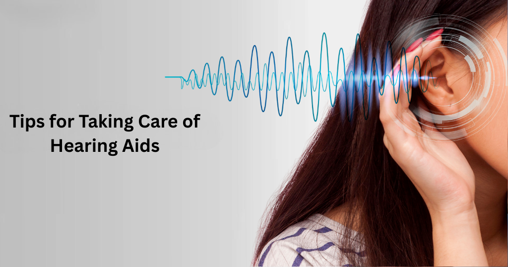 Tips for Taking Care of Hearing Aids